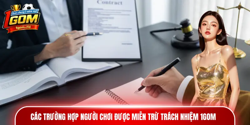 Các trường hợp người chơi được miễn trừ trách nhiệm 1gom