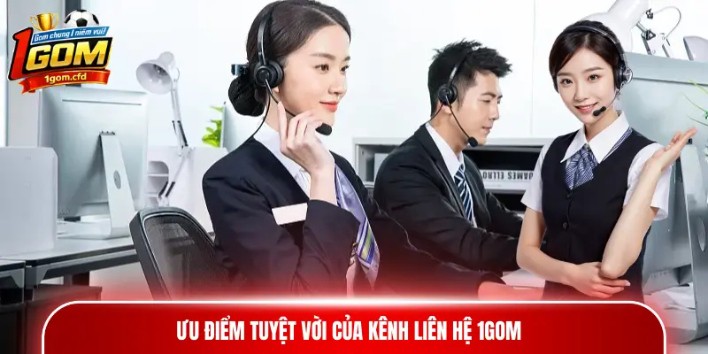 Ưu điểm tuyệt vời của kênh liên hệ 1gom