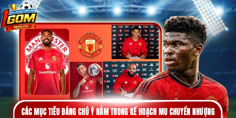 Các mục tiêu đáng chú ý nằm trong kế hoạch MU chuyển nhượng