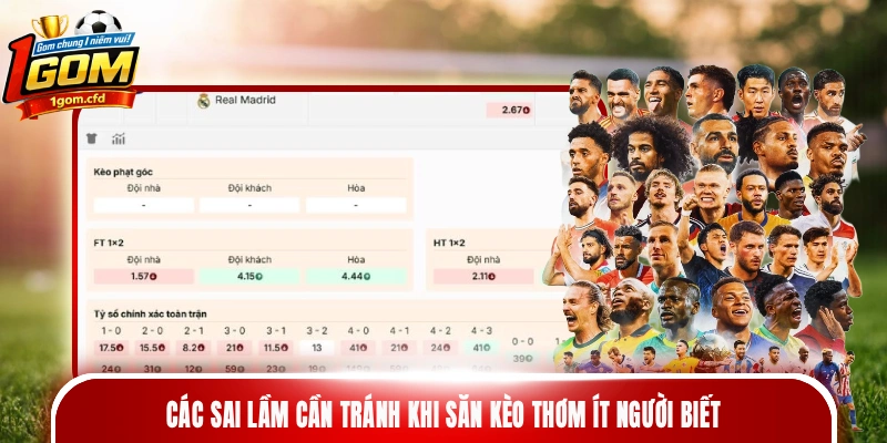 Các sai lầm cần tránh khi săn kèo thơm ít người biết