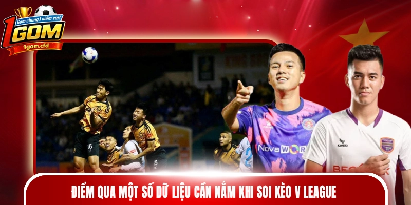 Điểm qua một số dữ liệu cần nắm khi soi kèo V League
