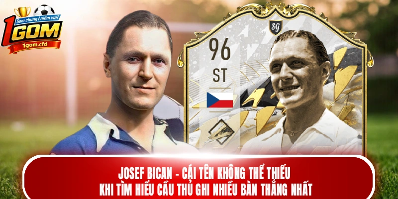 Josef Bican - Cái tên không thể thiếu khi tìm hiểu cầu thủ ghi nhiều bàn thắng nhất