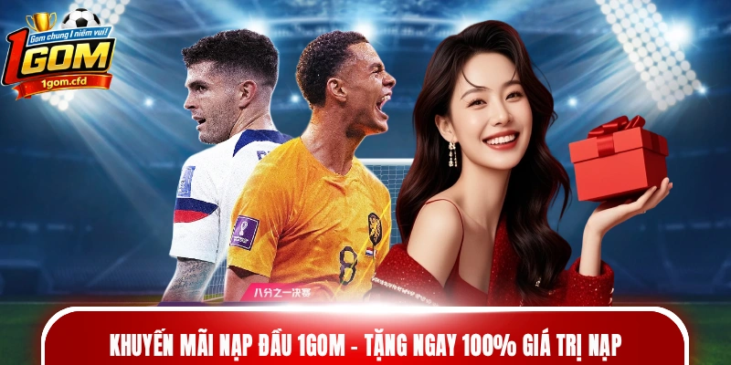 Khuyến mãi nạp đầu 1gom