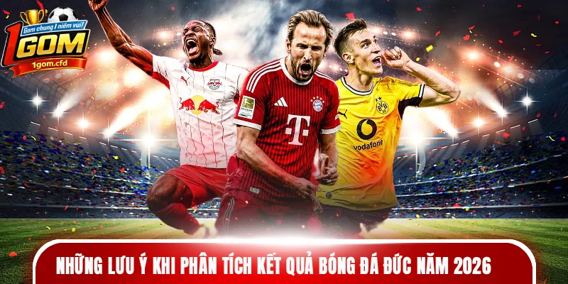 Những lưu ý khi phân tích kết quả bóng đá Đức năm 2026
